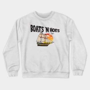 Boats 'n Hoes Crewneck Sweatshirt